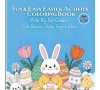 Fun & Easy Easter Activity coloring Book: with Big Dot Circles Cute Bunnies, Chicks, Eggs & More