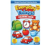 Fun & Easy Everyday Things Coloring Book for Preschool Kids: Simple Objects, Large Bold Designs & Early Learning Fun for Boys & Girls Ages 3-5 (Simple Preschool Coloring Series)
