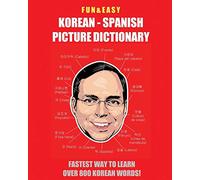 Fun & Easy! Korean - Spanish Picture Dictionary: Fastest Way to Learn Over 800 Korean Words