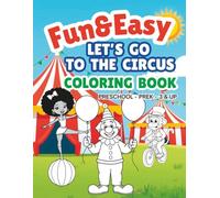 Fun & Easy Let’s Go to the Circus Coloring Book: Preschool ~ PreK ~ 3 & Up