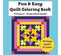 Fun & Easy Quilt Coloring Book - Volume 5 Single Block Quilts: Simple, Relaxing Quilt Designs for Kids, Teens & Adults (Simple Quilt Design Coloring Books)