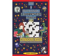 Fun & Educational Crossword Puzzles for Curious Kids: Packed with Brain-Boosting School-Themed Word Challenges to Improve Focus, Vocabulary & Logic Skills
