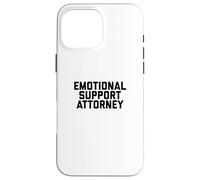 Fun Emotional Support Attorney Lawyer Joke Case for iPhone 16 Pro Max