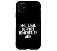 Fun Emotional Support Home Health Aide Therapy Joke Case for iPhone 11