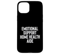 Fun Emotional Support Home Health Aide Therapy Joke Case for iPhone 15 Plus