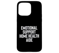 Fun Emotional Support Home Health Aide Therapy Joke Case for iPhone 15 Pro Max