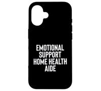 Fun Emotional Support Home Health Aide Therapy Joke Case for iPhone 16