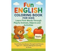 Fun English Coloring Book for Kids: Learn First Words Through Playful Animals, Objects and Activities”: Teach Early Vocabulary Through Cute Pictures • Ages 3-7 • Ideal for Bilingual Learning at Home