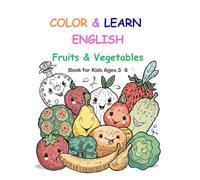 Fun English Vocabulary Coloring Book: Fruits & Vegetables: Learn 70 English Words While Coloring Cute Fruits & Vegetables - Educational Coloring Book ... & Preschool (“Color & Learn English”)