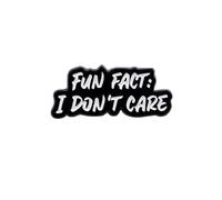 Fun Fact: I Don't Care Enamel Pin Social Sarcasm And Contempt Badge Brooch For Backpacks Coats Hats Accessories