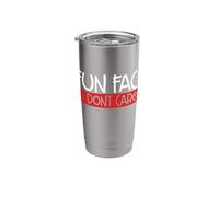 Fun Fact I Dont Care Funny Sarcastic Quote Fun Sarcasm Stainless Steel Insulated Tumbler
