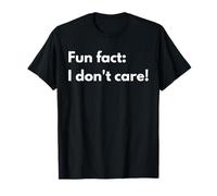 Fun fact: I Don't Care! T-Shirt