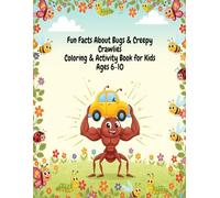 Fun Facts About Bugs & Creepy Crawlies: Coloring & Activity Book for Kids Ages 6-10