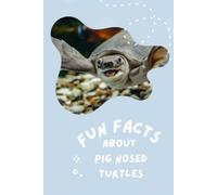 Fun Facts About Pig Nosed Turtles: Learning Workbook