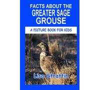 Fun Facts About the Greater Sage Grouse (A Picture Book For Kids)