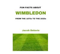 Fun Facts About Wimbledon: From the 1870s to the 2020s (Fun Facts About The World's Biggest Sport Events)