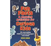 Fun Facts & Amazing Activities for Curious Kids (Thedadlab): Includes 300+ Brain-Building Steam Facts and 8 Exciting Projects