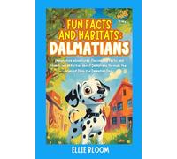 Fun Facts and Habitats: Dalmatians: Imaginative adventures, fascinating facts, and hands-on activities about Dalmatians through the eyes of Dash the Dalmatian Dog (Tiny Thinkers)