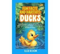 Fun Facts and Habitats: Ducks: Imaginative adventures, fascinating facts, and hands-on activities about Ducks through the eyes of Penny the Duck (Tiny Thinkers)
