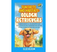 Fun Facts and Habitats: Golden Retrievers: Imaginative adventures, fascinating facts, and hands-on activities about Golden Retrievers through the eyes ... the Golden Retriever Dog (Tiny Thinkers)