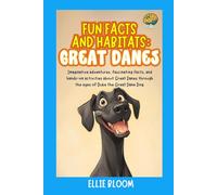 Fun Facts and Habitats: Great Danes: Imaginative adventures, fascinating facts, and hands-on activities about Great Danes through the eyes of Duke the Great Dane Dog (Tiny Thinkers)