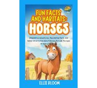 Fun Facts and Habitats: Horses: Imaginative adventures, fascinating facts, and hands-on activities about Horses through the eyes of Henry the Horse (Tiny Thinkers)