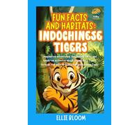 Fun Facts and Habitats: Indochinese Tigers: Imaginative adventures, fascinating facts, and hands-on activities about Indochinese Tigers through the eyes of Roary the Indochinese Tiger (Tiny Thinkers)