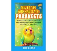 Fun Facts and Habitats: Parakeets: Imaginative adventures, fascinating facts, and hands-on activities about Parakeets through the eyes of Pippin the Parakeet Bird (Tiny Thinkers)