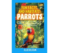 Fun Facts and Habitats: Parrots: Imaginative adventures, fascinating facts, and hands-on activities about Parrots through the eyes of Polly the Parrot Bird (Tiny Thinkers)