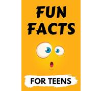 Fun Facts Book for Teens: Get Ready To Have Your Mind Blown! (Teens Stocking Stuffers)