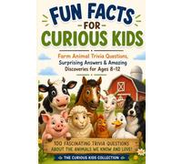 Fun Facts for Curious Kids: Farm Animal Trivia Questions, Surprising Answers & Amazing Discoveries for Ages 8-12 (The Curious Kids Collection)