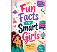 Fun Facts for Smart Girls: Cool Things to Learn Every Day
