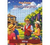 Fun Facts Word Search: Wine: A Puzzle Book for Wine Lovers - Explore Varieties, Regions, Glassware, and Tasting Terms (Fun Facts Word Search: Cuisine Series)