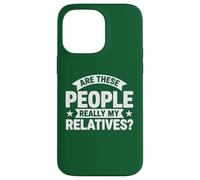 Fun Family Reunion Are These People Really My Relatives Case for iPhone 14 Pro Max