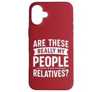 Fun Family Reunion Are These People Really My Relatives Case for iPhone 16 Plus