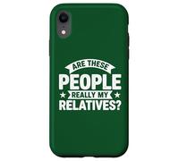 Fun Family Reunion Are These People Really My Relatives Case for iPhone XR