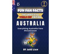 Fun Fan Facts: World Cup Edition - Australia: Everything Young Australia Fans Should Know (Sports Facts Books for Kids: The Fun Fan Facts Unofficial Team Guide)