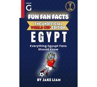 Fun Fan Facts: World Cup Edition - Egypt: Everything Young Egypt Fans Should Know (Fun Fan Facts: The Unofficial Sports Guide)