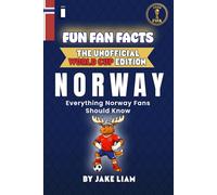 Fun Fan Facts: World Cup Edition - Norway: Everything Young Norway Fans Should Know (Fun Fan Facts: The Unofficial Sports Guide)