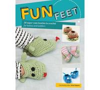 Fun Feet: 30 super-cute booties to crochet for babies and toddlers