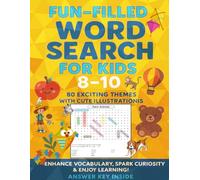 Fun-Filled Word Search for Kids 8-10: 80 Exciting Themes with Cute Illustrations: A Super Fun Puzzle Book with Adorable Designs to Boost Vocabulary, Focus, and Spelling - With Full Solutions!