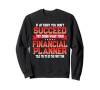 Fun Financial Planner Joke - Funny Retirement Advisor Quote Sweatshirt