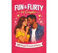 Fun & Flirty for Couples: 100 Playful Prompts and Mini Dares for Date Nights, Laughter, and Real Connection (Couples Connection Series)