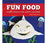 Fun Food: Funky feasts for happy children