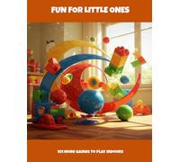 Fun For Little Ones: 101 More Games To Play Indoors