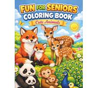 Fun For Seniors Coloring Book - Cute Animals: 50 Easy-To-Color Pages That Adults Can Also Enjoy