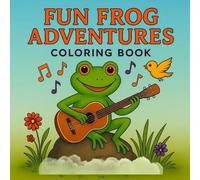 Fun Frog Adventures: Cute & Easy Coloring Book for Kids Ages 4-8: Adorable Frog Characters, Fantasy Scenes & Nature Fun | Simple Coloring Pages for Boys and Girls (Coloring Adventures for Kids)