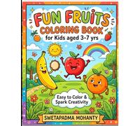 Fun fruits Colouring book for kids aged 3-7 yrs: Easy and Fun Fruit Illustrations with Bold Lines for Toddlers, Preschoolers, and Young Children