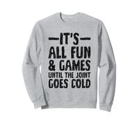 fun & games until the joint goes cold - Asphalt Paver Sweatshirt