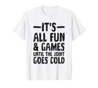 Fun & Games Until The Joint goes Cold - Asphalt Paver T-Shirt